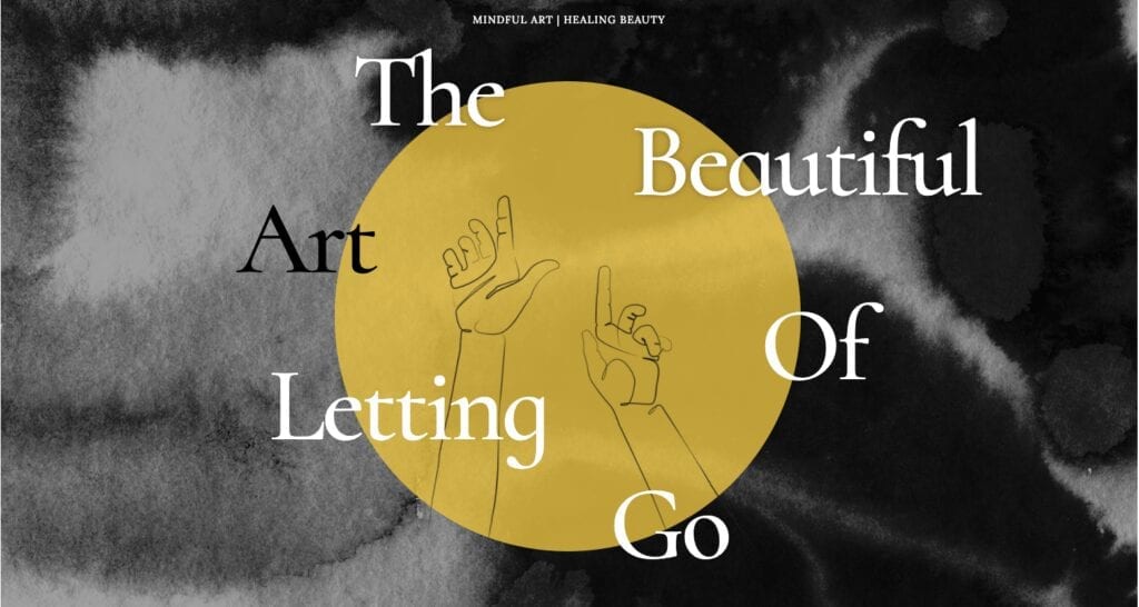 The Beautiful Art of Letting Go